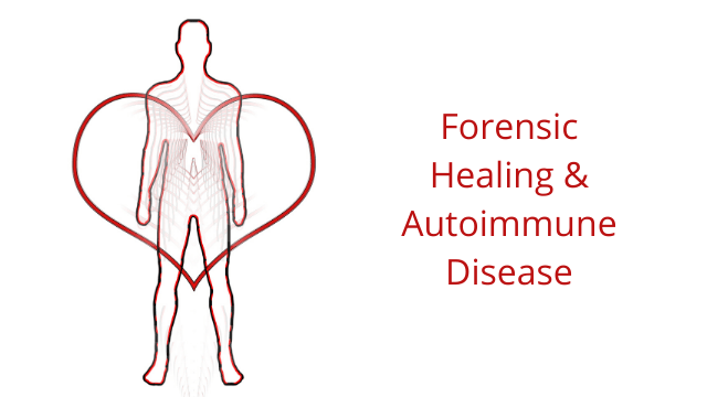 Forensic Healing & Autoimmune Disease