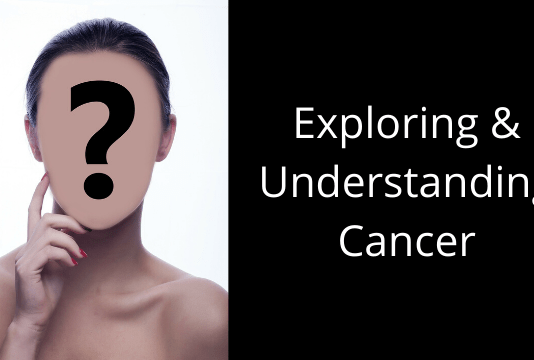 Exploring & Understanding Cancer Exploring & Understanding Cancer
