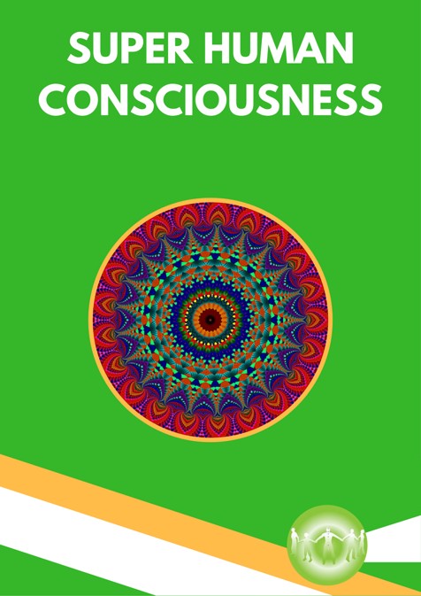 Holistic Info about Super Human Consciousness