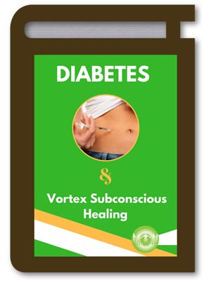 Diabetes & Vortex Subconscious Healing