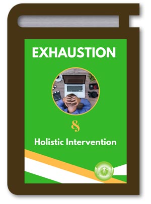Exhaustion and Holistic Intervention