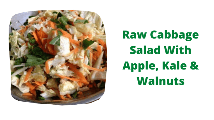 Raw Cabbage Salad With Apple, Kale & Walnuts