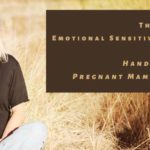 The-Emotional-Sensitivity-Of-Pregnancy-Handling-Pregnant-Mamas-With-Care