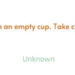 You-cant-pour-from-an-empty-cup-Take-care-of-yourself-first-Unknown